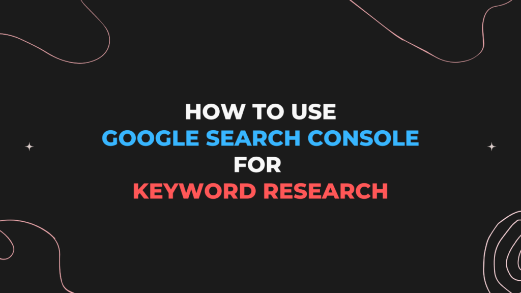 How to use Google Search Console for keyword research